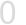 0