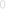 0
